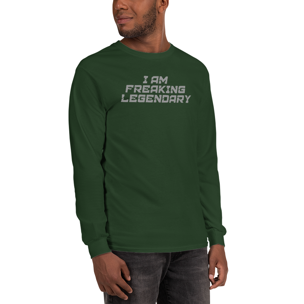 "I Am Freaking Legendary" printed on a forest green men's long sleeve shirt worn by a male