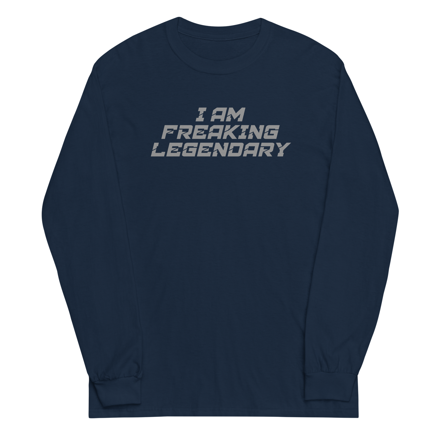 "I Am Freaking Legendary" printed on a navy men's long sleeve shirt laying on a flat surface