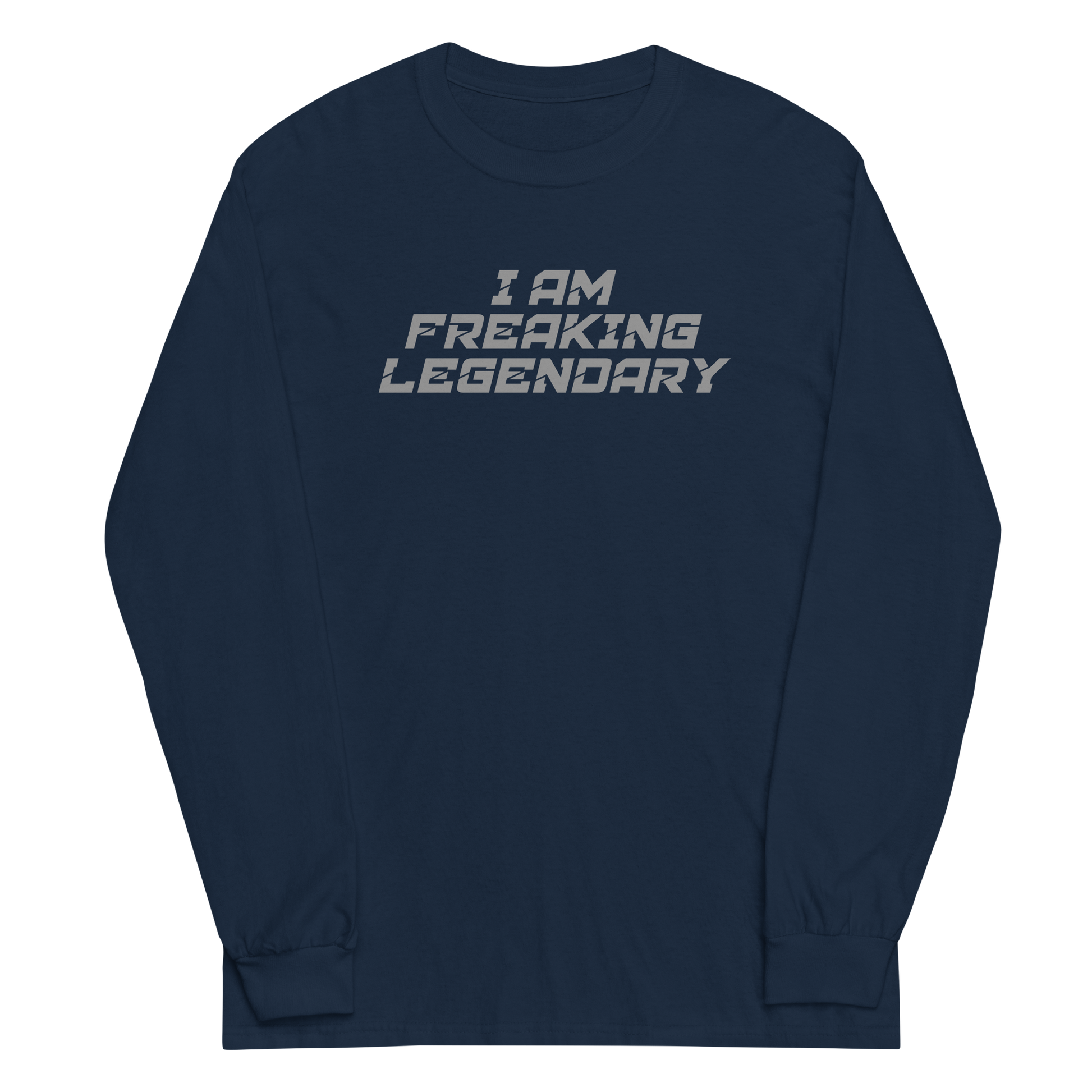 "I Am Freaking Legendary" printed on a navy men's long sleeve shirt laying on a flat surface