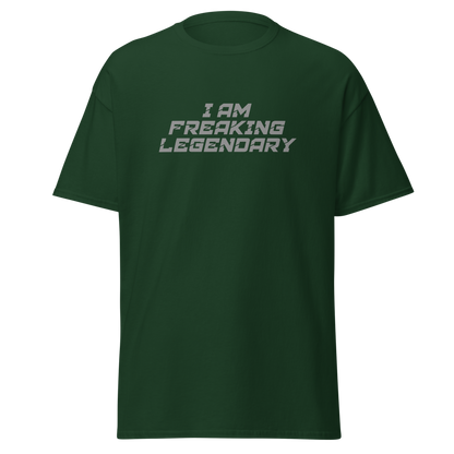 "I Am Freaking Legendary" printed on a forest green on an invisible body