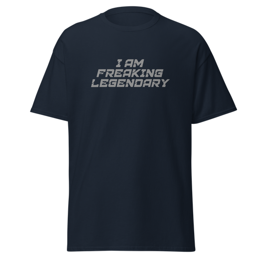 "I Am Freaking Legendary" printed on a navy unisex classic tee laying on a flat surface