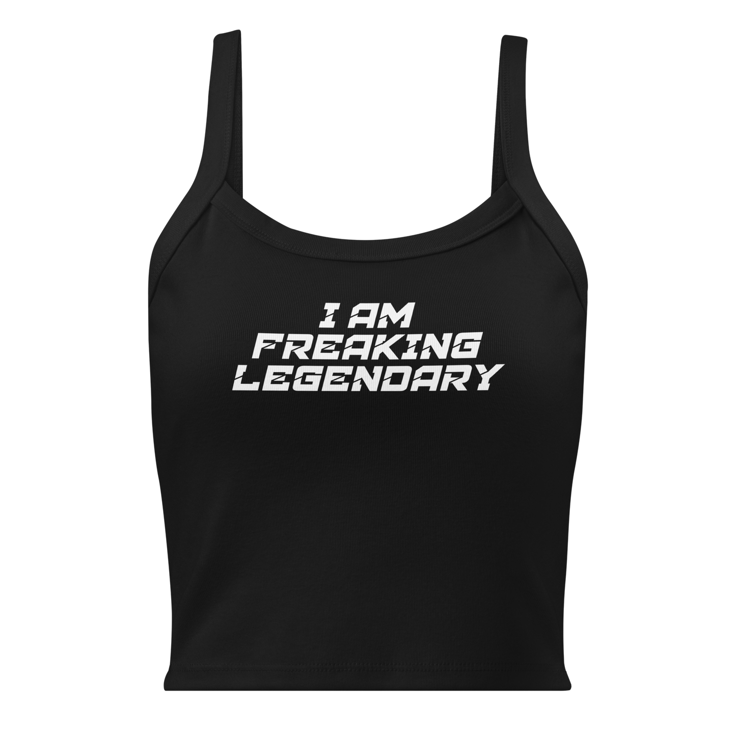 "I Am Freaking Legendary" printed on a solid black blend women's micro-rib tanktop laying on a flat surface