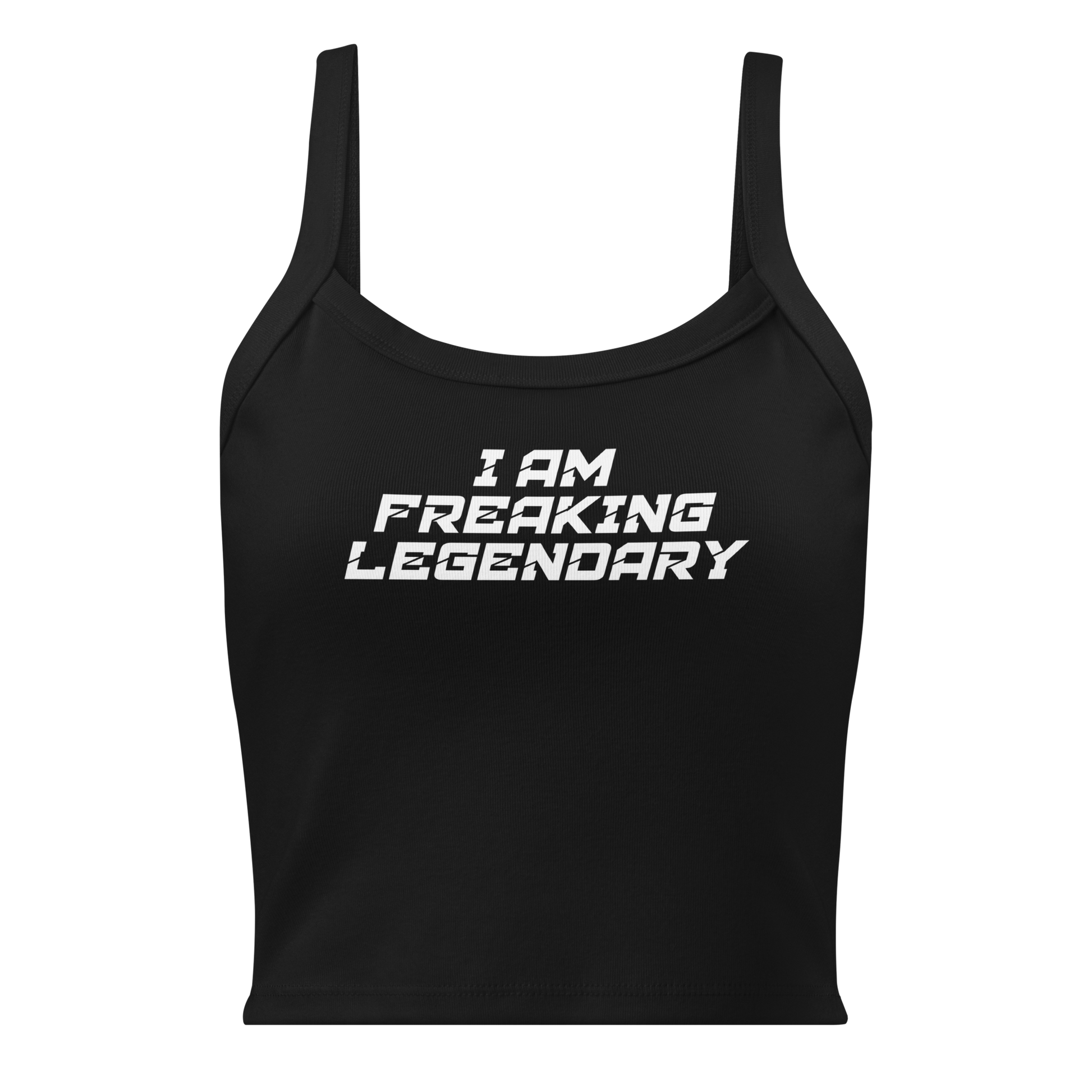 "I Am Freaking Legendary" printed on a solid black blend women's micro-rib tanktop laying on a flat surface