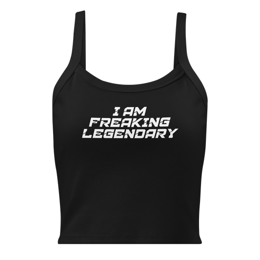 "I Am Freaking Legendary" printed on a solid black blend women's micro-rib tanktop laying on a flat surface