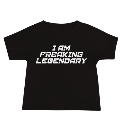 "I Am Freaking Legendary" printed on a black baby jersey short sleeve tee laying on a flat surface
