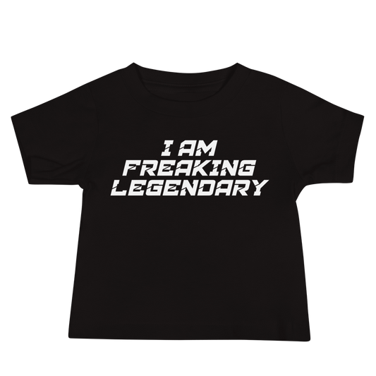 "I Am Freaking Legendary" printed on a black baby jersey short sleeve tee laying on a flat surface
