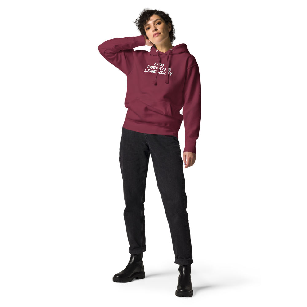"I Am Freaking Legendary" printed on a maroon unisex hoodie worn by a female