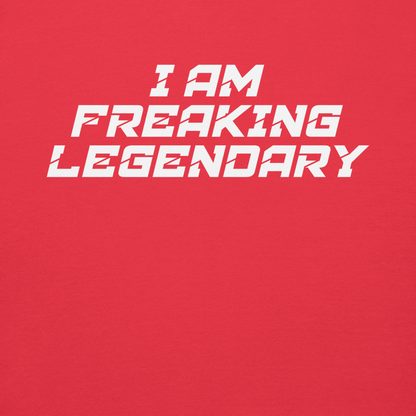 "I Am Freaking Legendary" printed on a team red background
