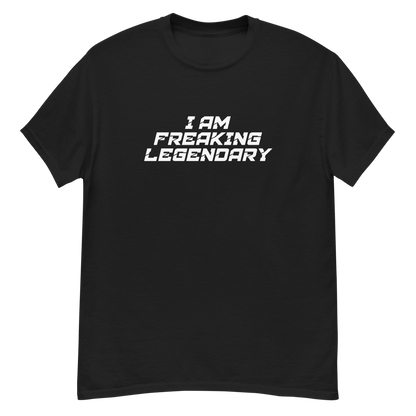 "I Am Freaking Legendary" printed on a black unisex classic tee laying on a flat surface