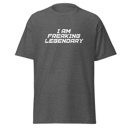"I Am Freaking Legendary" printed on a dark heather on an invisible body