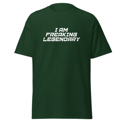 "I Am Freaking Legendary" printed on a forest green on an invisible body