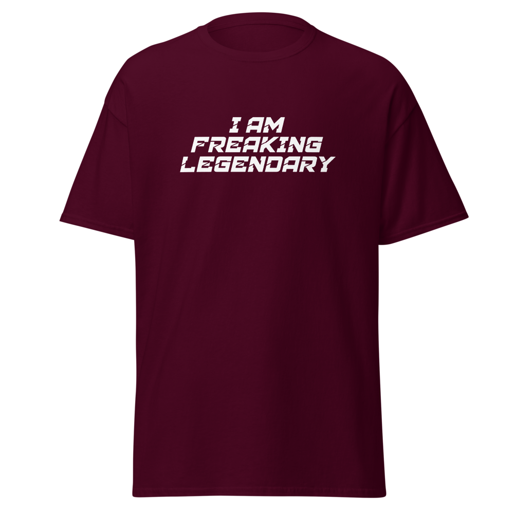 "I Am Freaking Legendary" printed on a maroon on an invisible body