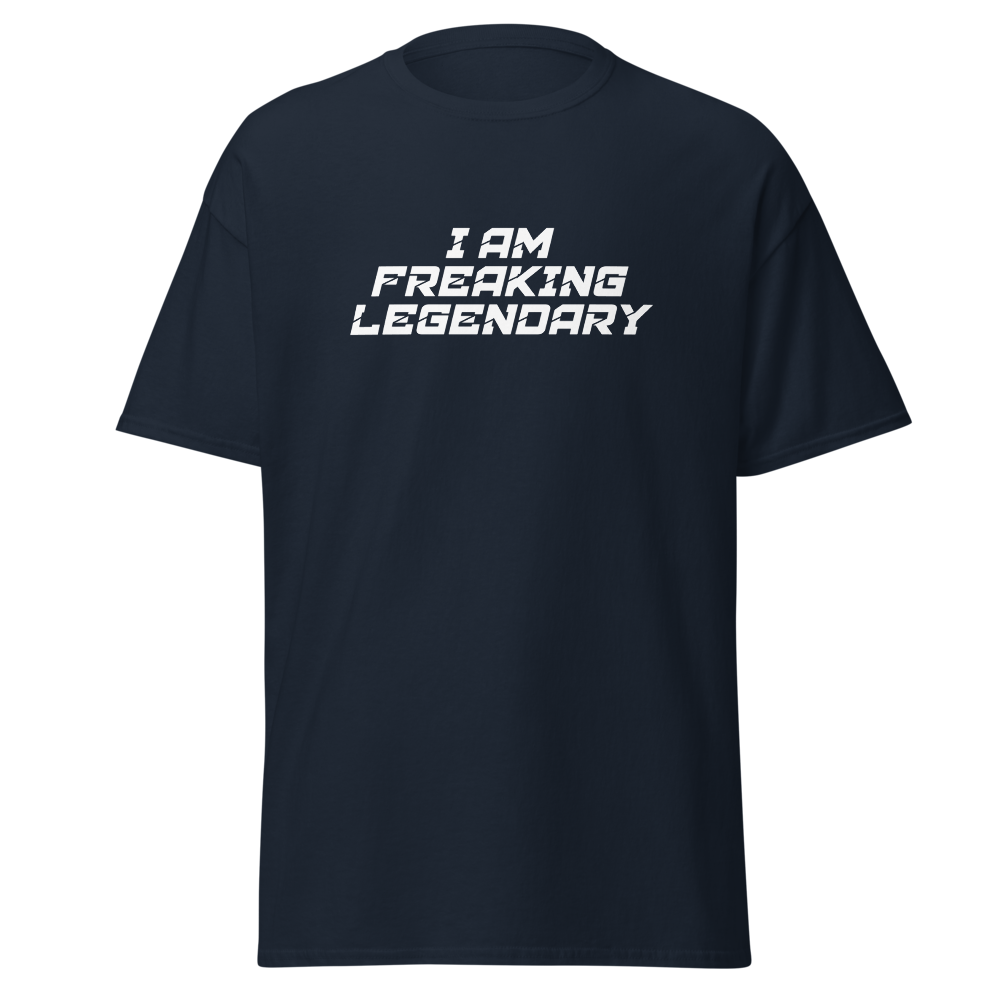 "I Am Freaking Legendary" printed on a navy on an invisible body