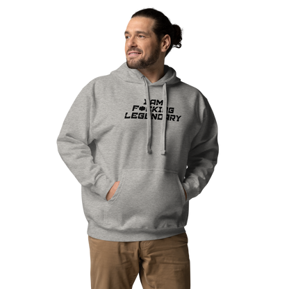 "I Am F*cking Legendary" printed on a carbon grey unisex hoodie worn by a male