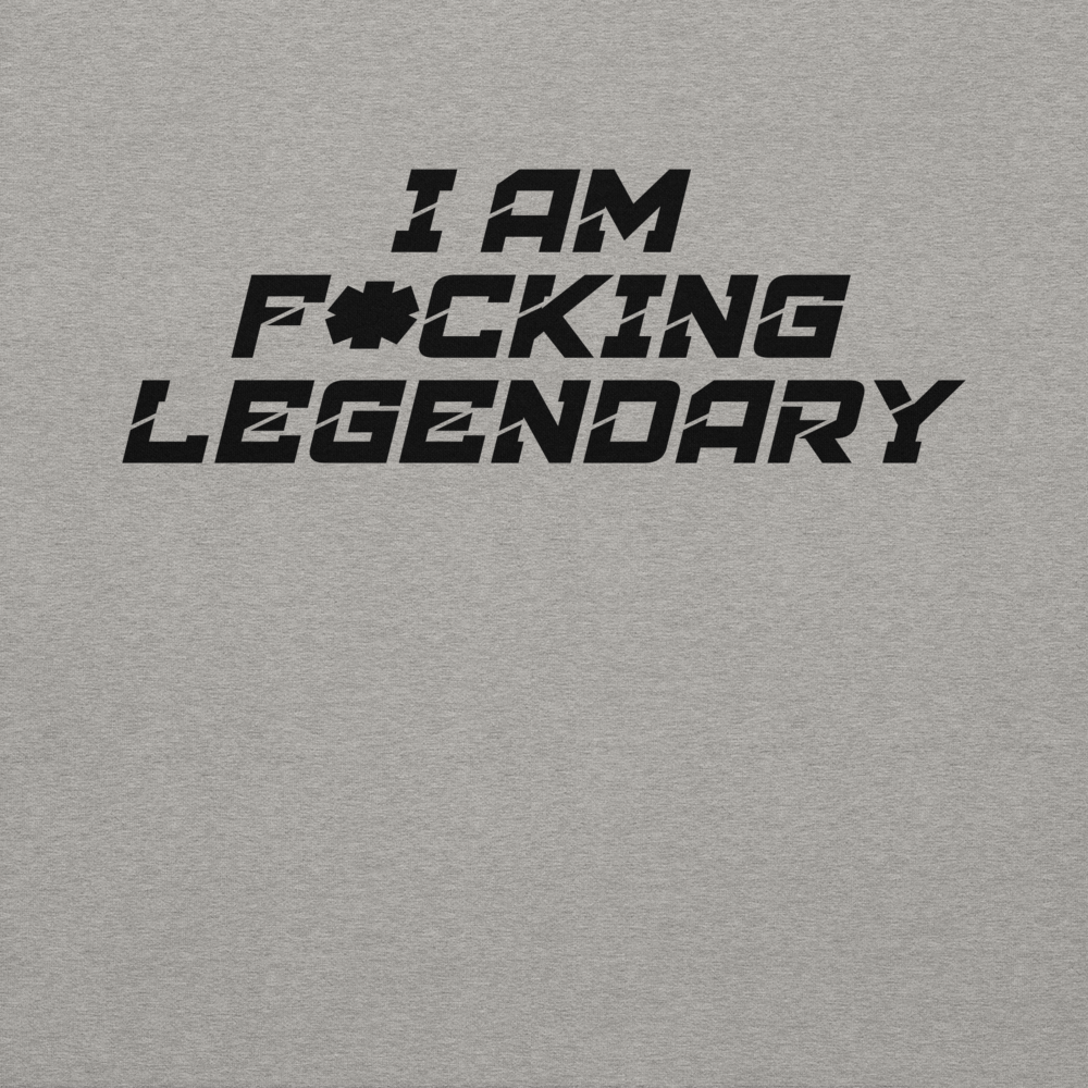 "I Am F*cking Legendary" printed on a carbon grey background