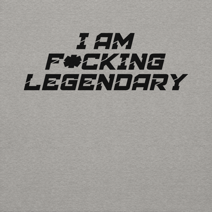 "I Am F*cking Legendary" printed on a carbon grey background