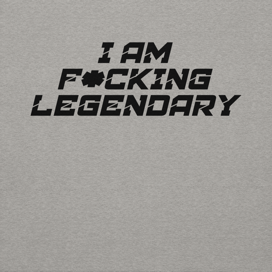 "I Am F*cking Legendary" printed on a carbon grey background