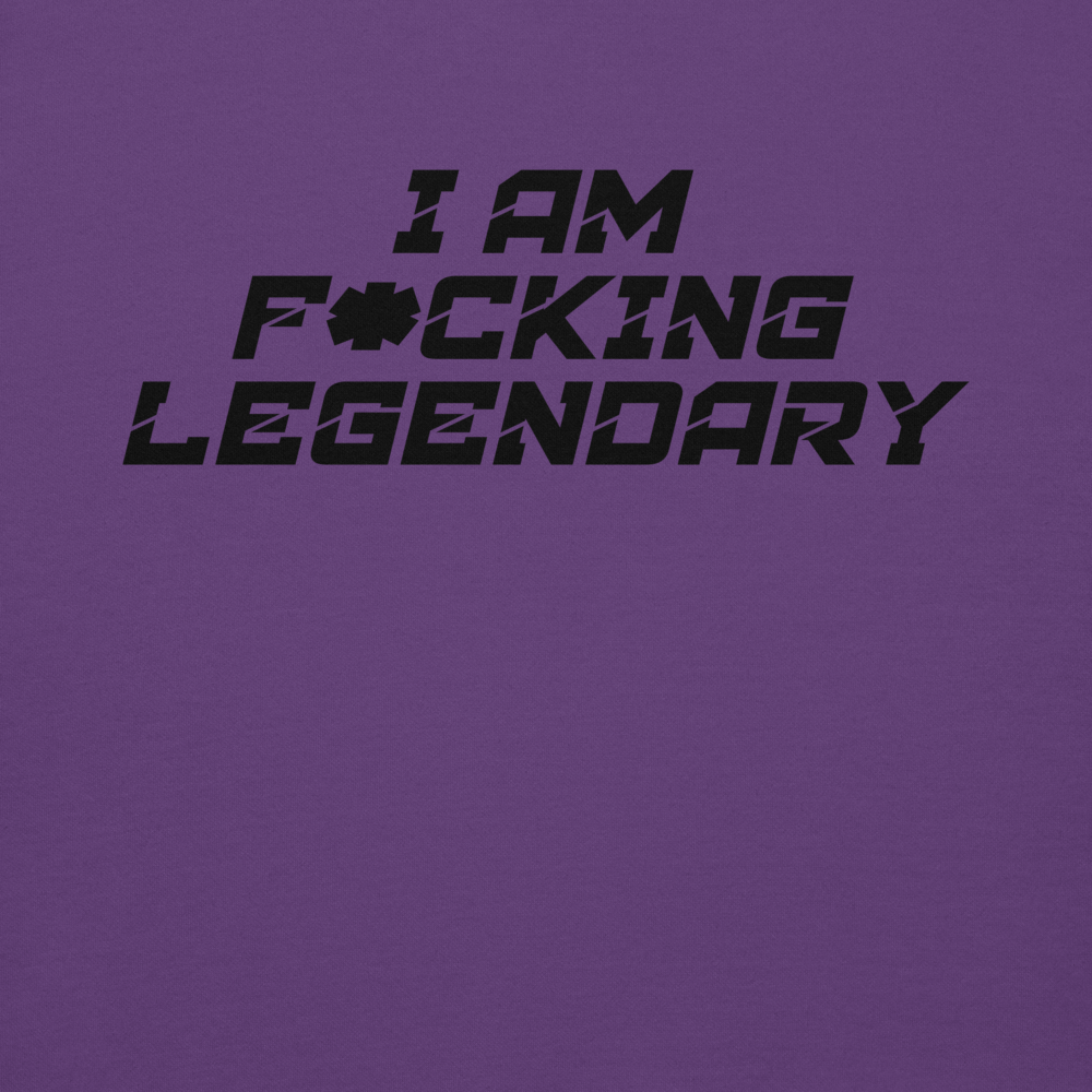 "I Am F*cking Legendary" printed on a purple background