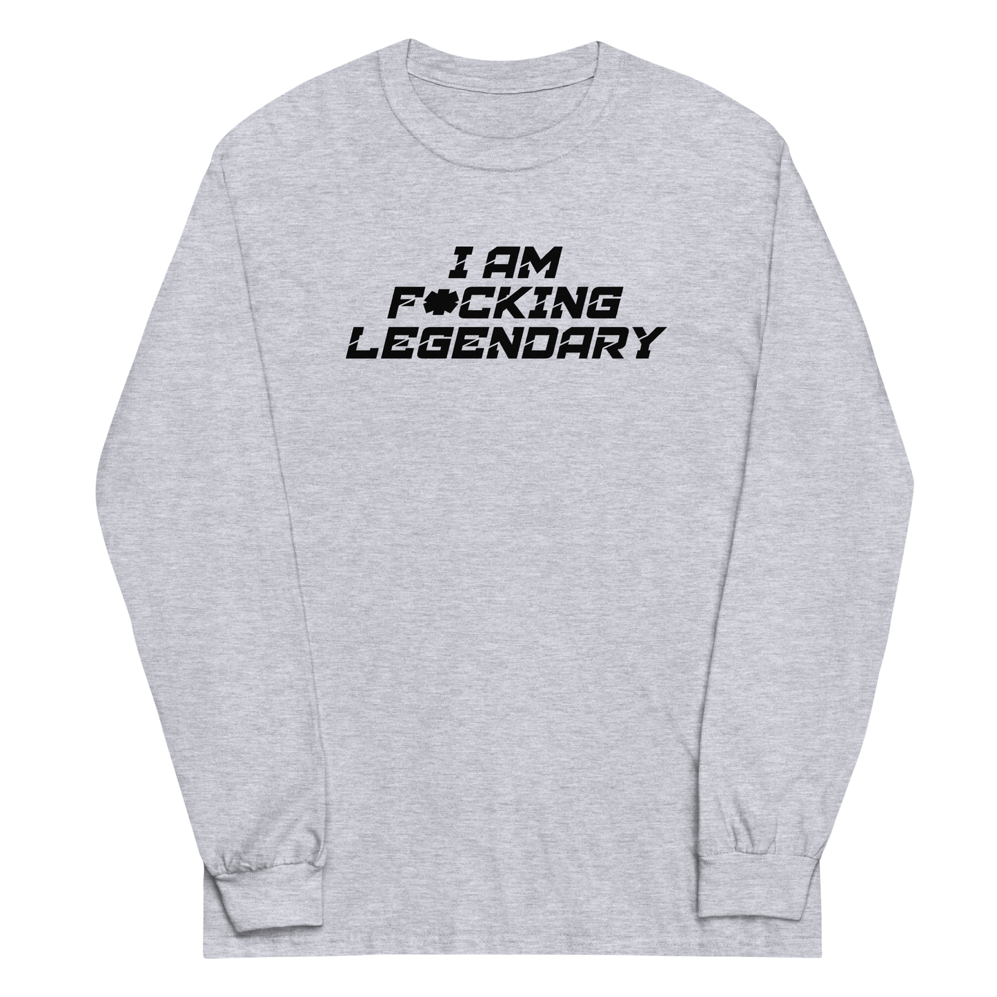 "I Am F*cking Legendary" printed on a sport grey men's long sleeve shirt laying on a flat surface
