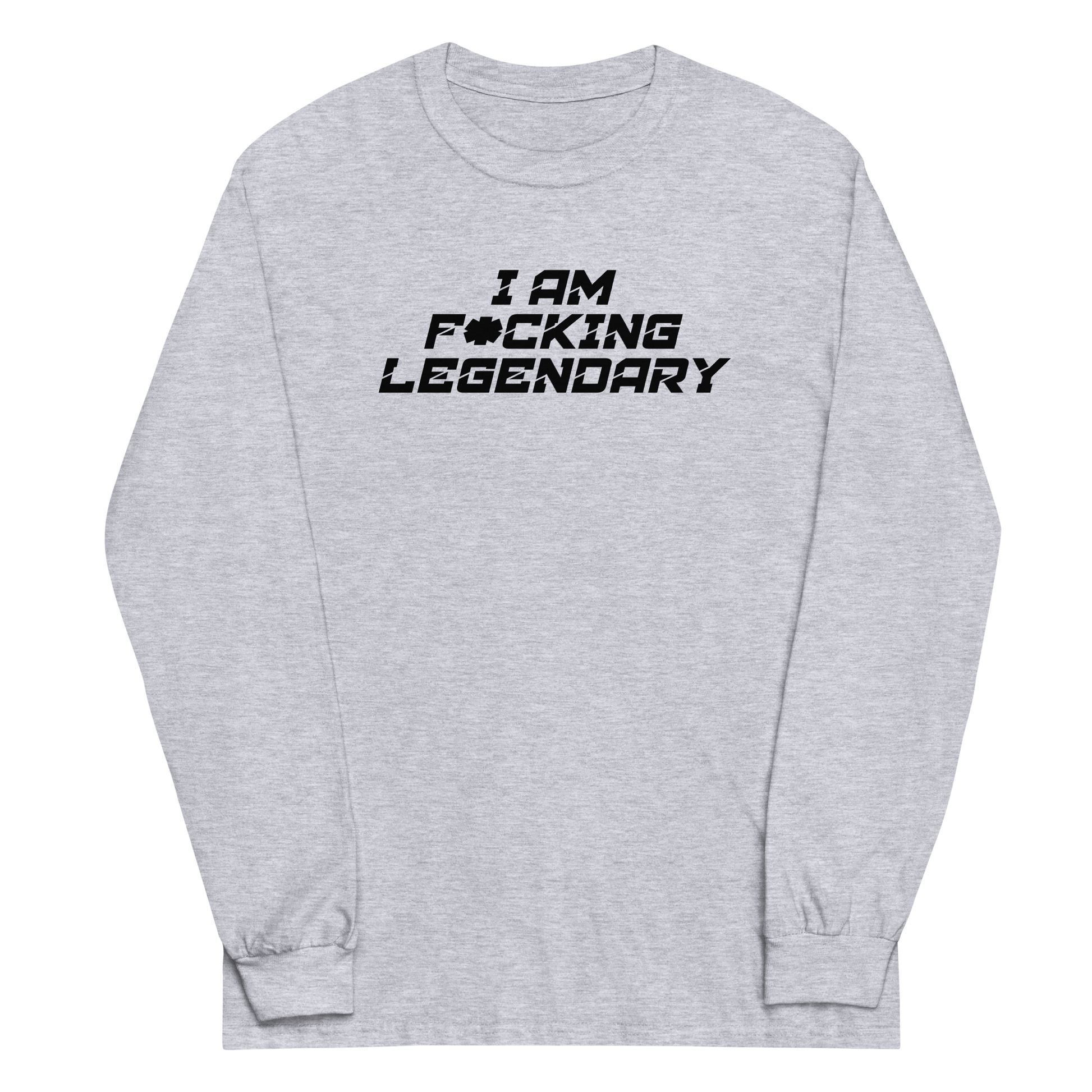 "I Am F*cking Legendary" printed on a sport grey men's long sleeve shirt laying on a flat surface