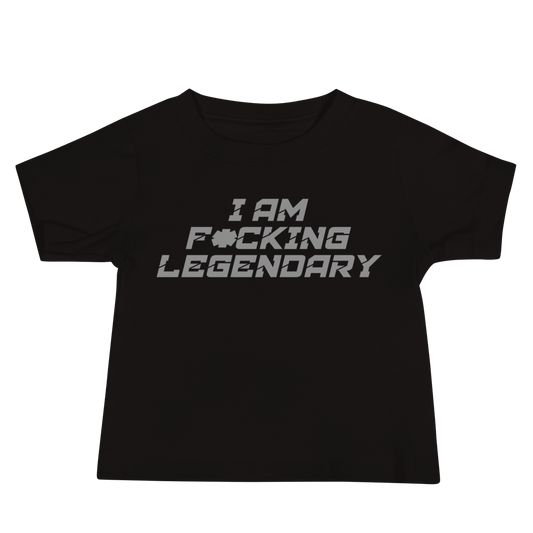 "I Am F*cking Legendary" printed on a black baby jersey short sleeve tee laying on a flat surface