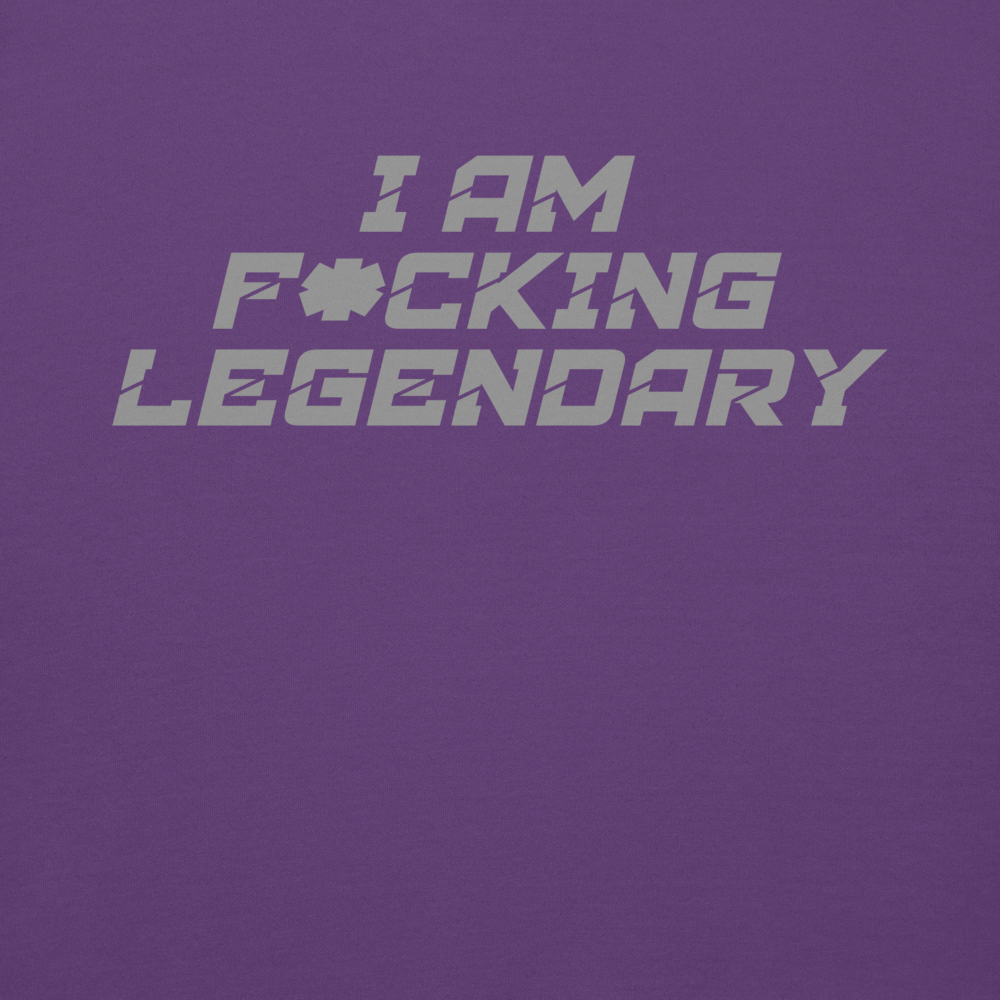 "I Am F*cking Legendary" printed on a purple background