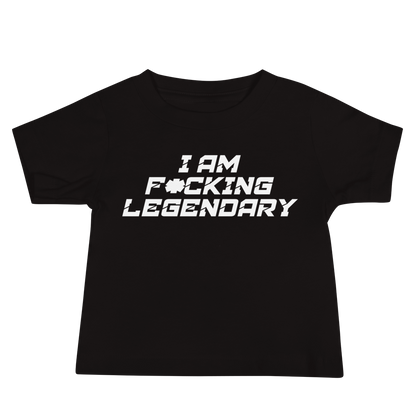 "I Am F*cking Legendary" printed on a black baby jersey short sleeve tee laying on a flat surface