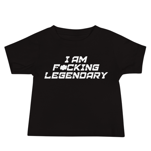 "I Am F*cking Legendary" printed on a black baby jersey short sleeve tee laying on a flat surface