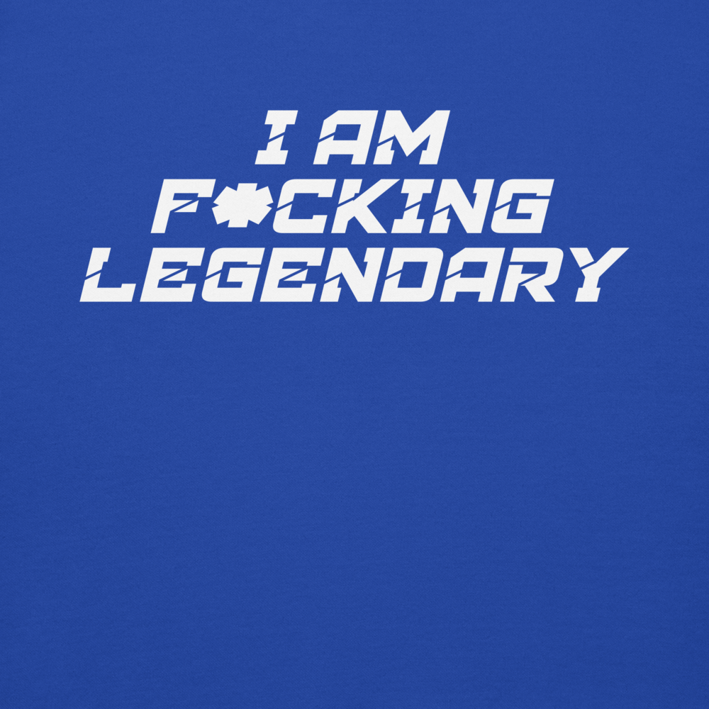 "I Am F*cking Legendary" printed on a team royal background