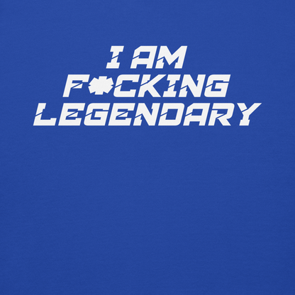 "I Am F*cking Legendary" printed on a team royal background
