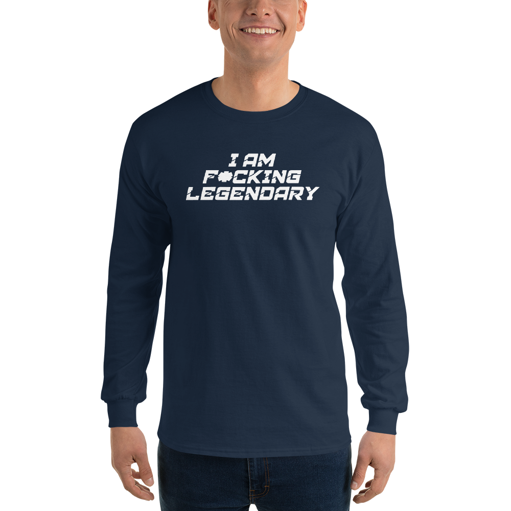 "I Am F*cking Legendary" printed on a navy men's long sleeve shirt worn by a male