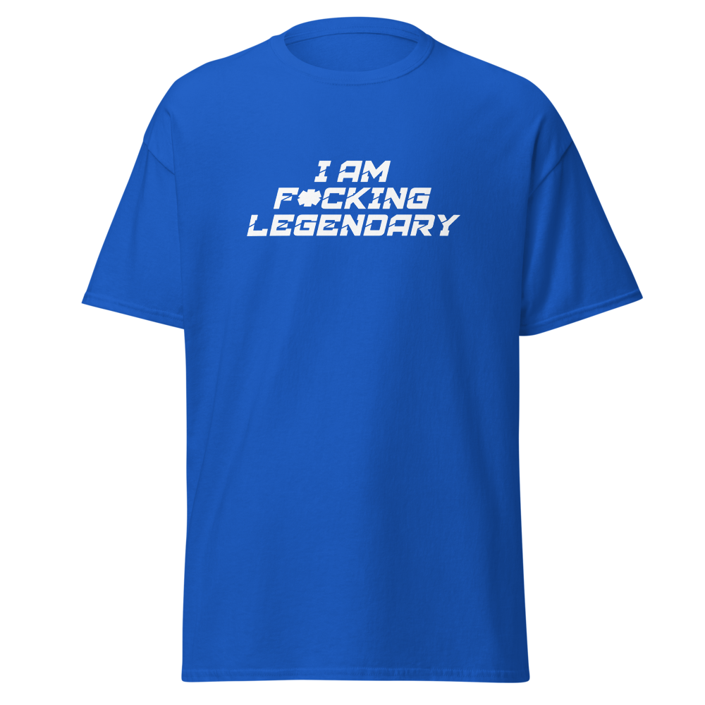 "I Am F*cking Legendary" printed on a royal on an invisible body