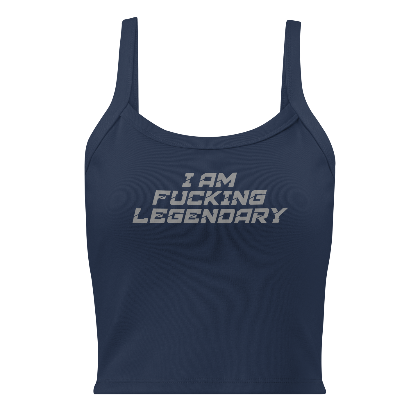 "I Am Fucking Legendary" printed on a solid navy blend women's micro-rib tanktop laying on a flat surface