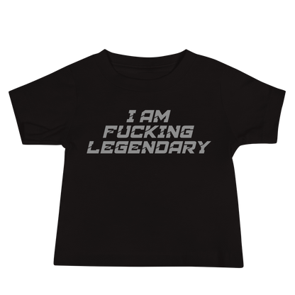 "I Am Fucking Legendary" printed on a black baby jersey short sleeve tee laying on a flat surface