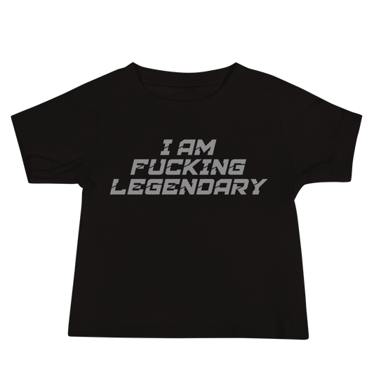 "I Am Fucking Legendary" printed on a black baby jersey short sleeve tee laying on a flat surface