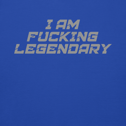"I Am Fucking Legendary" printed on a team royal background