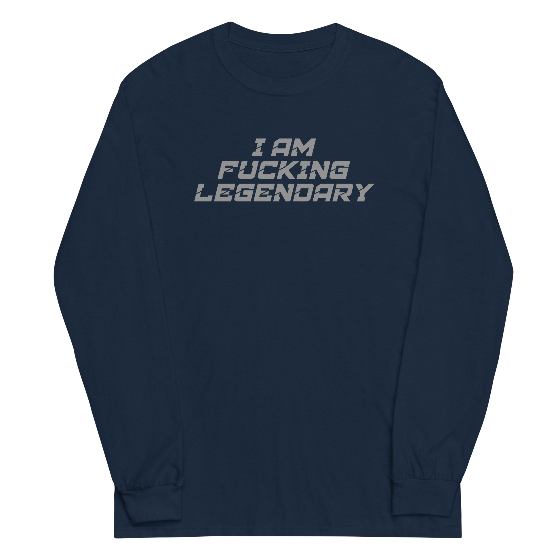 "I Am Fucking Legendary" printed on a navy men's long sleeve shirt laying on a flat surface