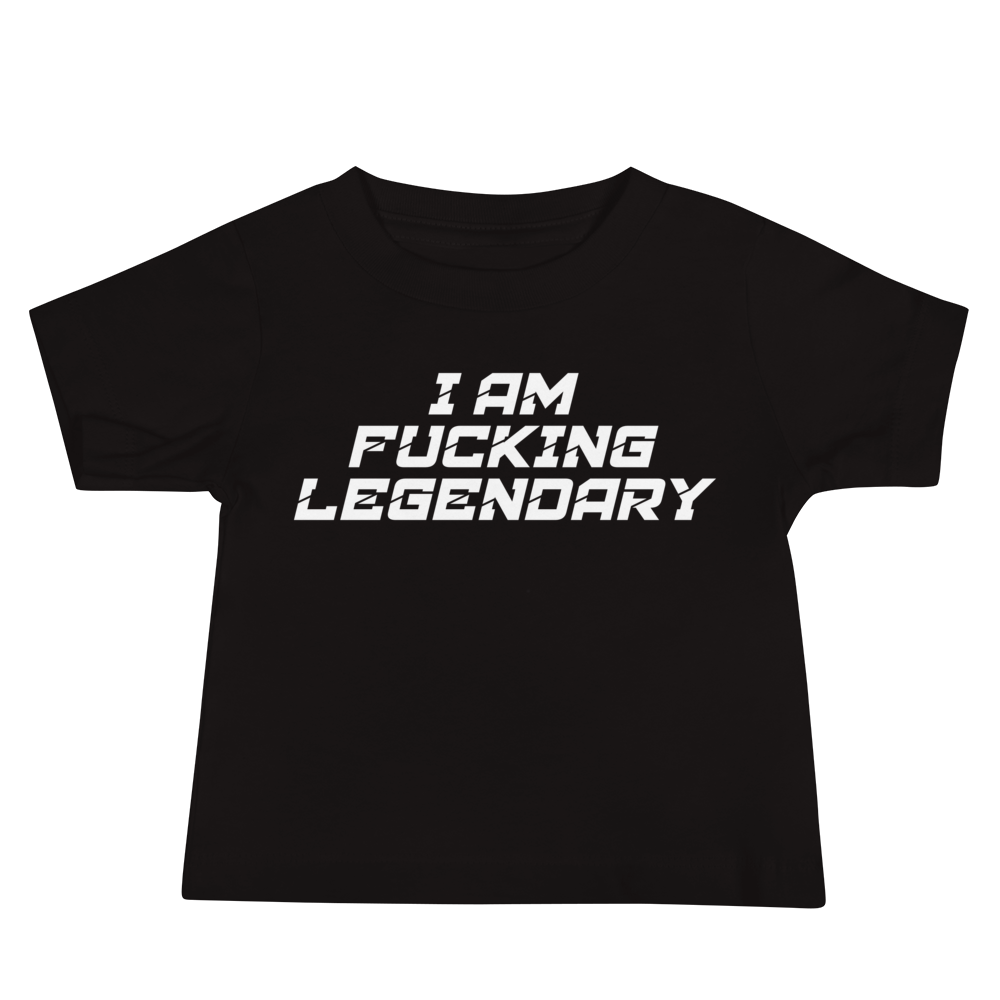 "I Am Fucking Legendary" printed on a black baby jersey short sleeve tee laying on a flat surface