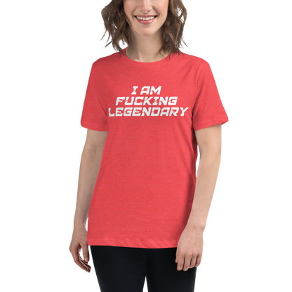 "I Am Fucking Legendary" printed on a heather red women's relaxed t-shirt worn by a female