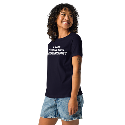 "I Am Fucking Legendary" printed on a navy women's relaxed t-shirt worn by a female
