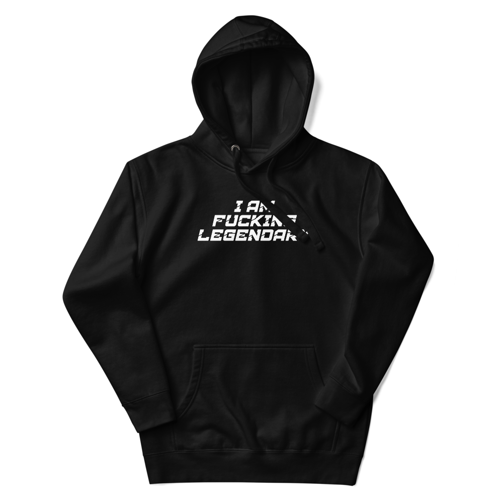 "I Am Fucking Legendary" printed on a black unisex hoodie laying on a flat surface with the hood up