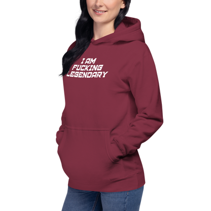 "I Am Fucking Legendary" printed on a maroon unisex hoodie worn by a female