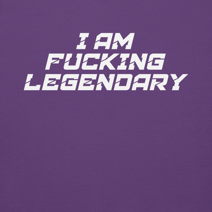 "I Am Fucking Legendary" printed on a purple background