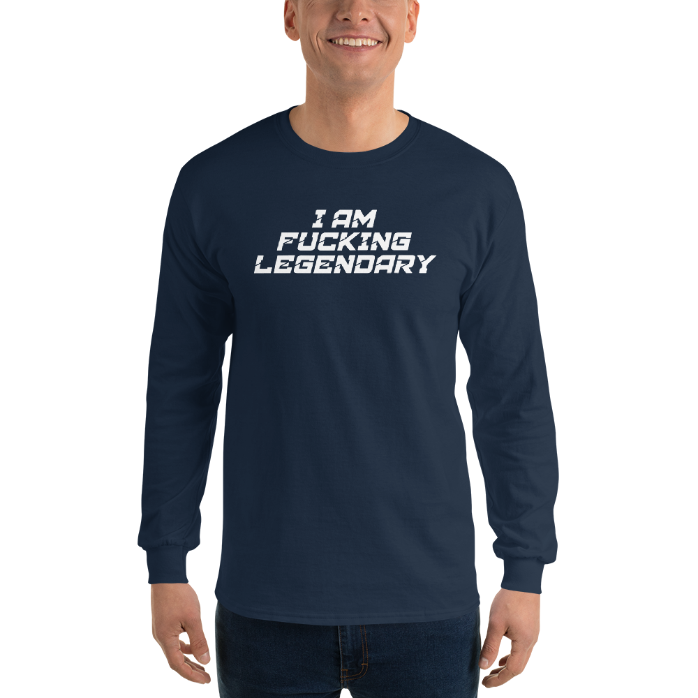 "I Am Fucking Legendary" printed on a navy men's long sleeve shirt worn by a male