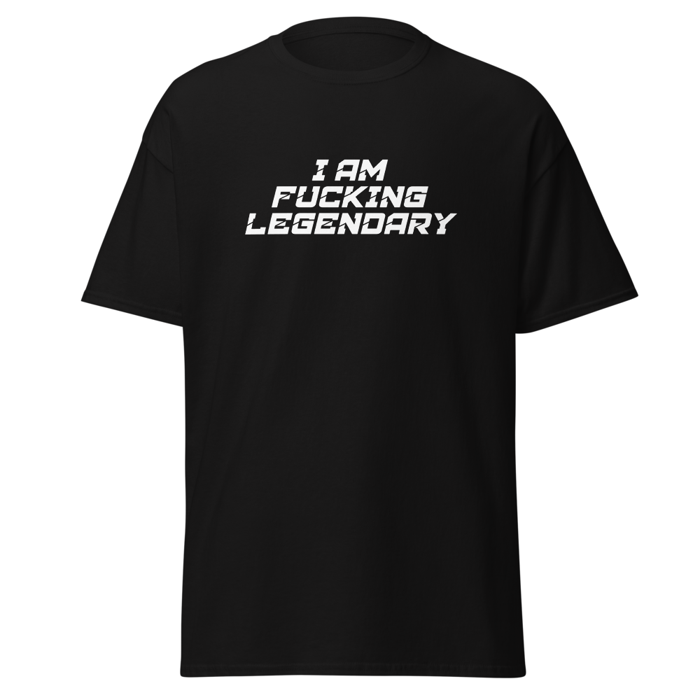 "I Am Fucking Legendary" printed on a black on an invisible body