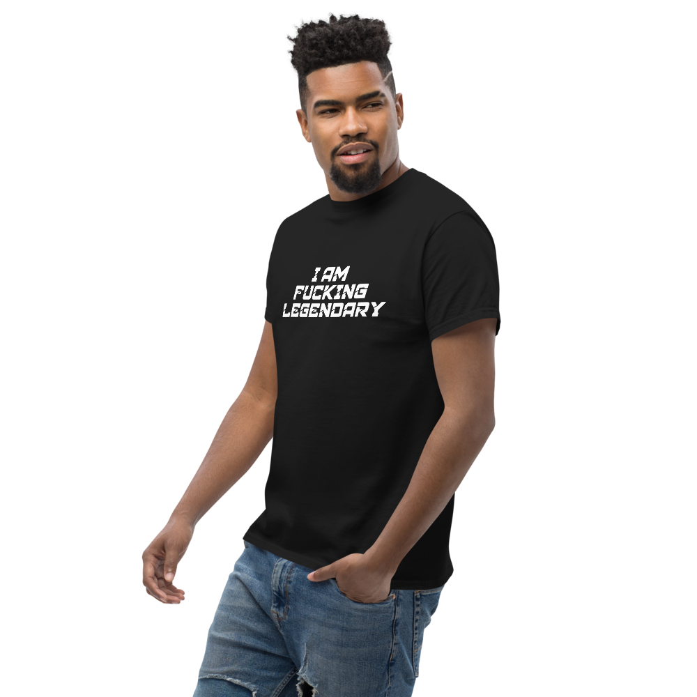 "I Am Fucking Legendary" printed on a black unisex classic tee worn by a male