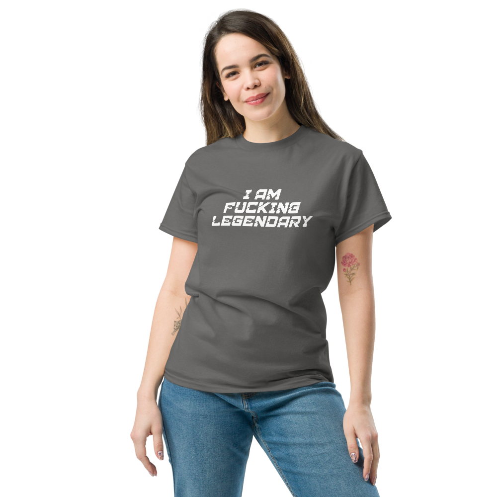 "I Am Fucking Legendary" printed on a charcoal unisex classic tee worn by a female