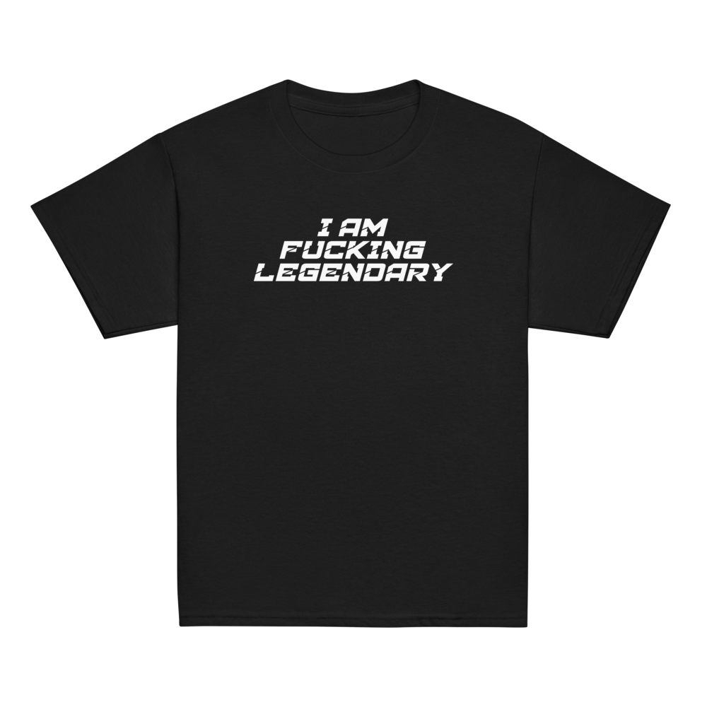 "I Am Fucking Legendary" printed on a black youth classic tee laying on a flat surface