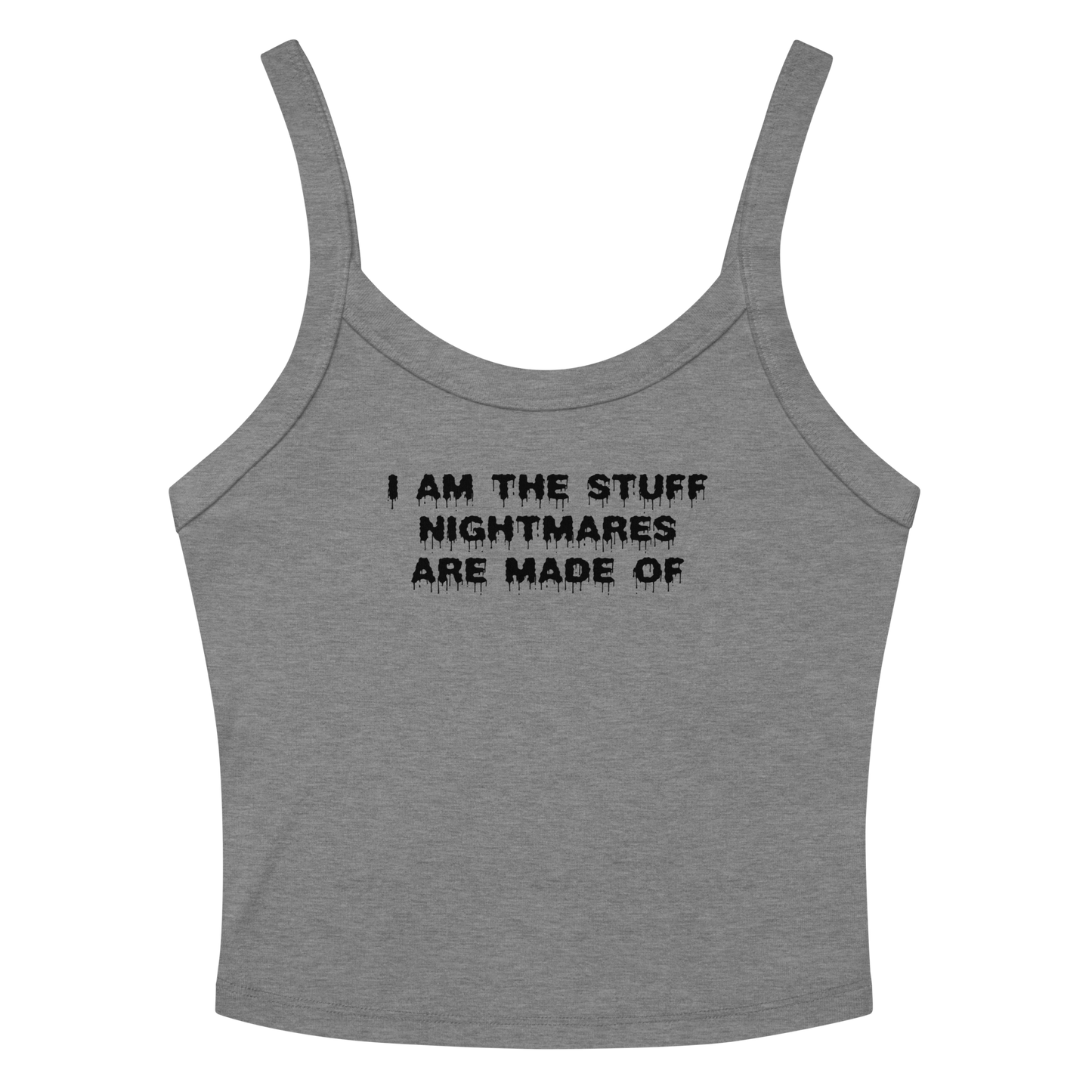 "I am the stuff nightmares are made of" printed on a athletic heather women's micro-rib tanktop laying on a flat surface amongst sunglasses and shorts