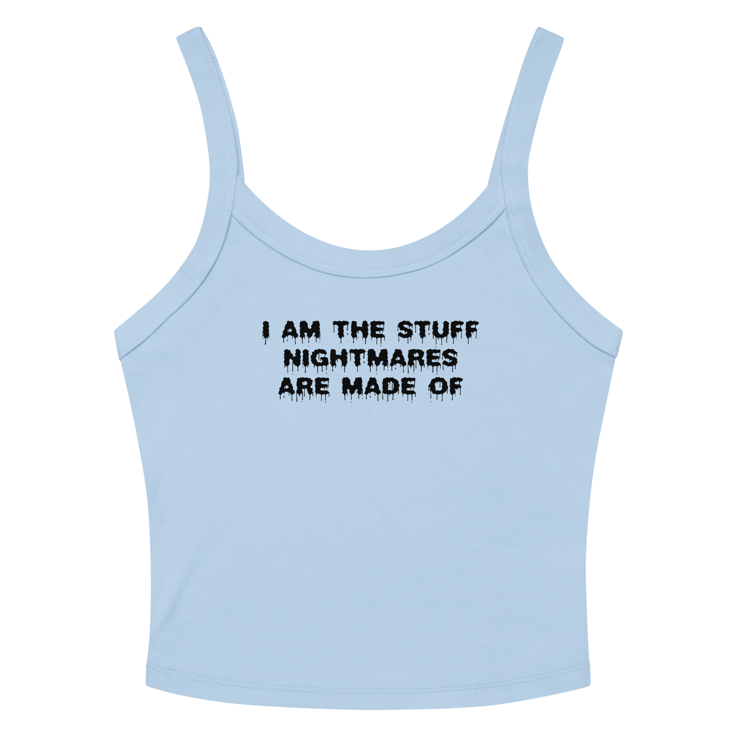 "I am the stuff nightmares are made of" printed on a solid baby blue blend women's micro-rib tanktop laying on a flat surface amongst sunglasses and shorts
